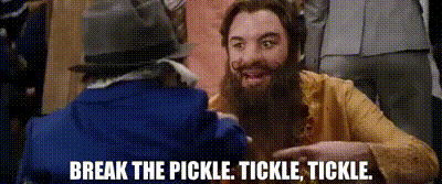 break the pickle tickle tickle