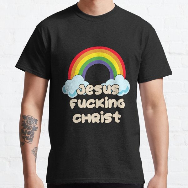 ahmed mino recommends Jesus Fucking Christ Tshirt