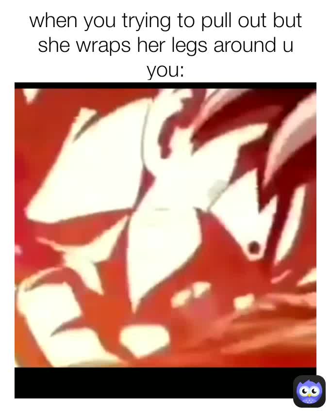 When She Wraps Her Legs Around You Meme zack porn