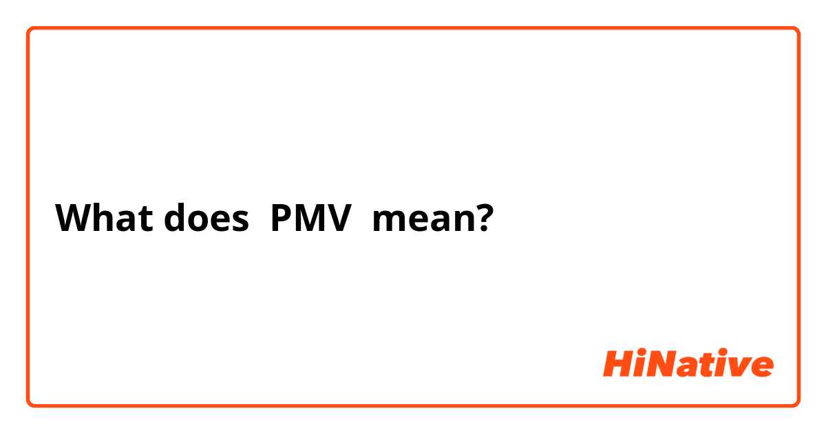 christian centers recommends What Does Pmv Mean