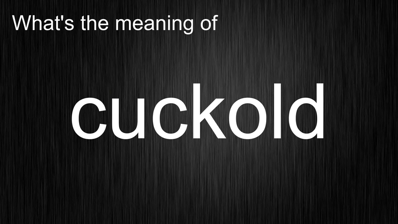 colin denton recommends Cuckolding Definition Webster Dictionary