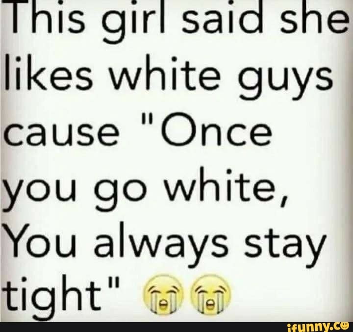 once you go white
