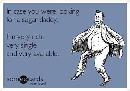 Best of Looking for sugar daddy meme