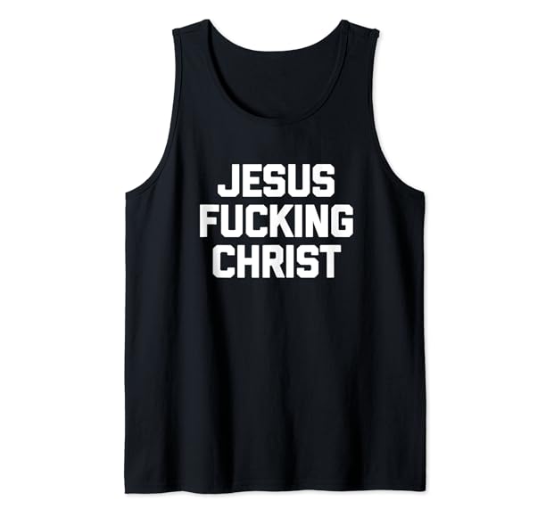 anita purnell recommends jesus fucking christ tshirt pic