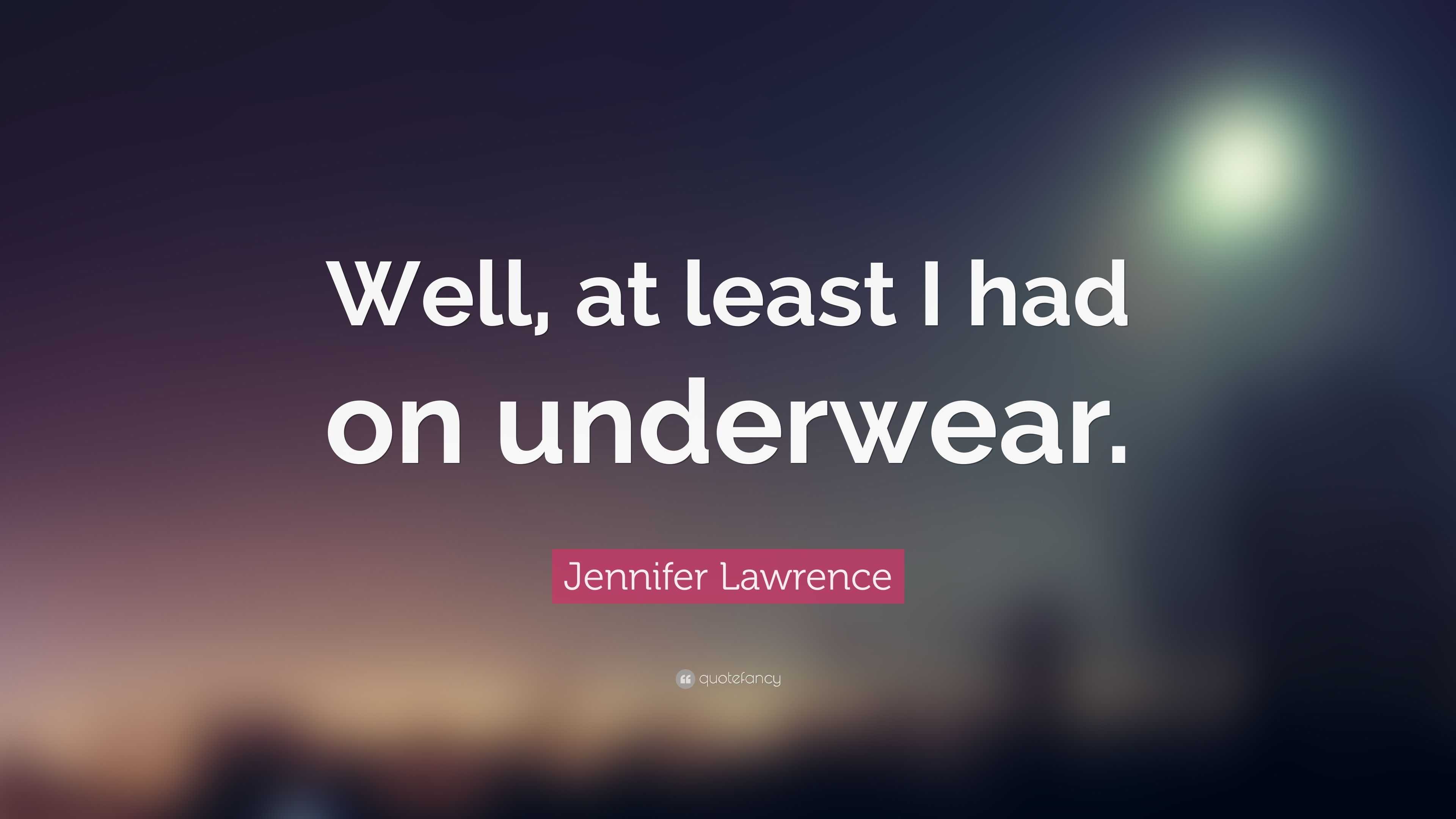 Jennifer Lawrence In Underwear and coming