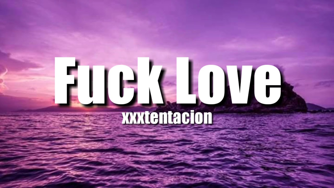 Best of Xxx fuck love lyrics