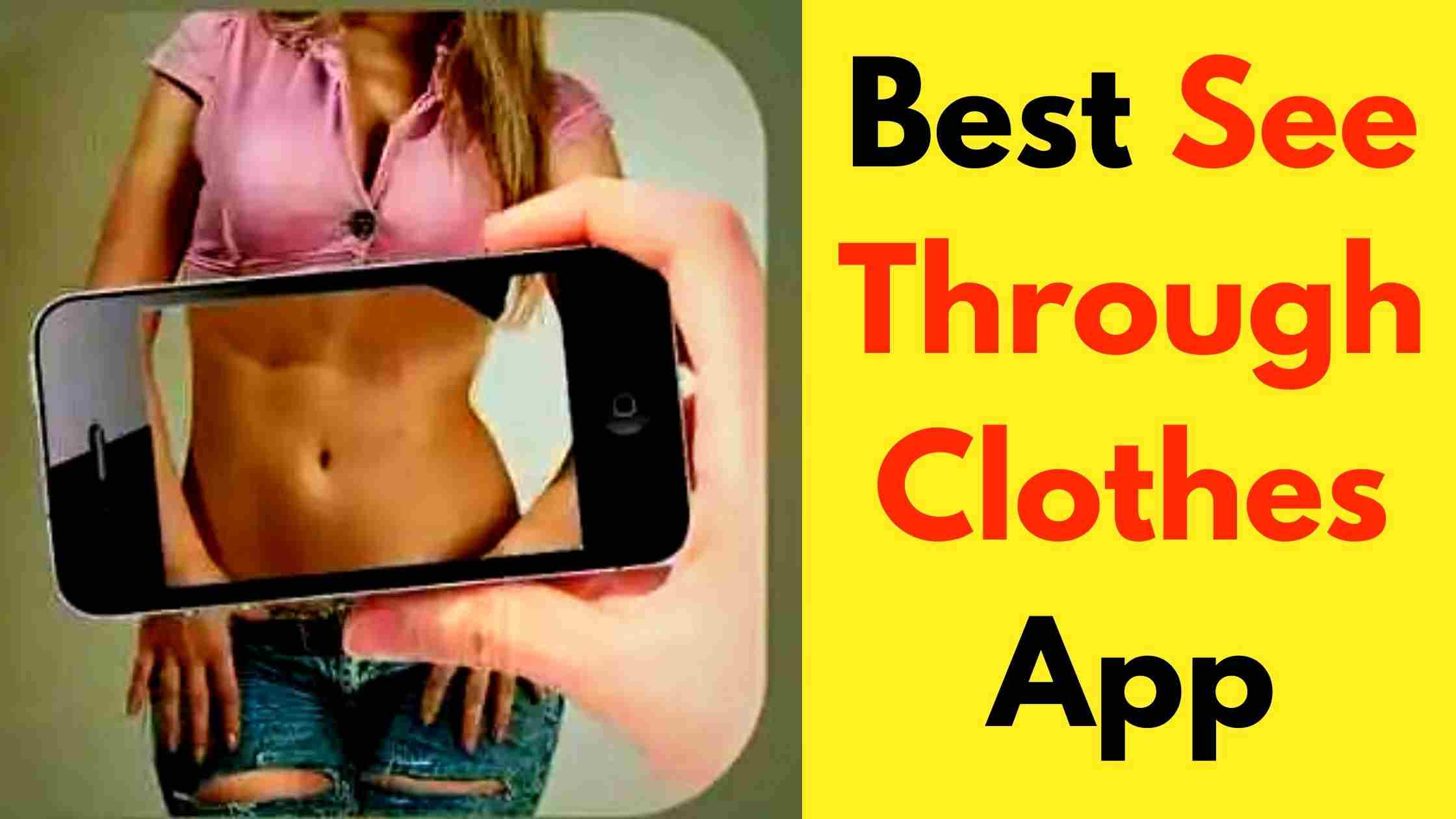 Apps To See Through Clothes ladies vaginas
