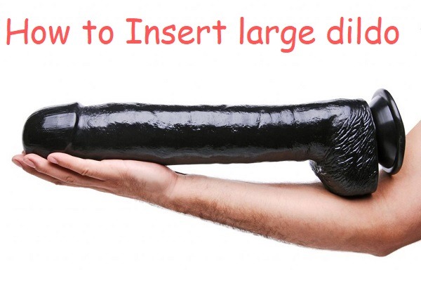 christopher l blair recommends how to take a big dildo pic