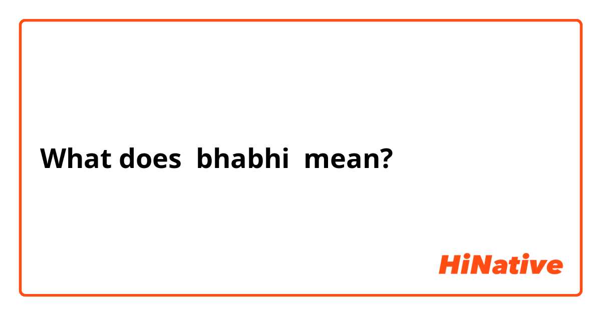 brandon cusack recommends bhabhi meaning in english pic