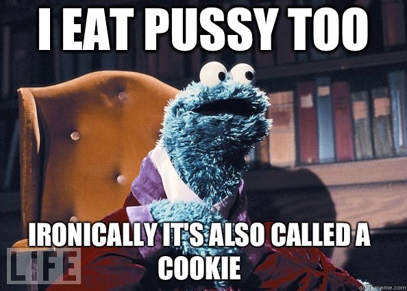 andrew dingman recommends Cookie Monster Eats Pussy