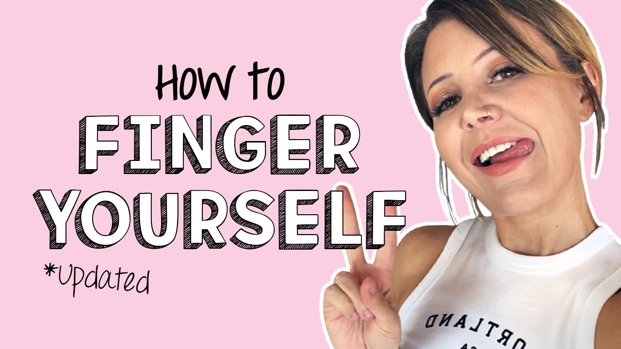 aileen abrenilla recommends how to make fingering yourself feel good pic