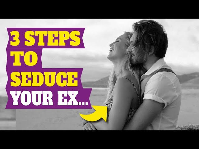 deepak jakhar recommends how to seduce an ex pic