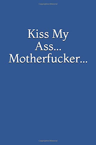 aida latif recommends kiss my ass you rotten motherfuckers pic