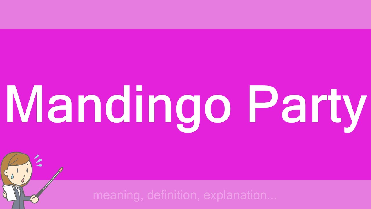 cathy crain recommends Mandingo Party Define Word