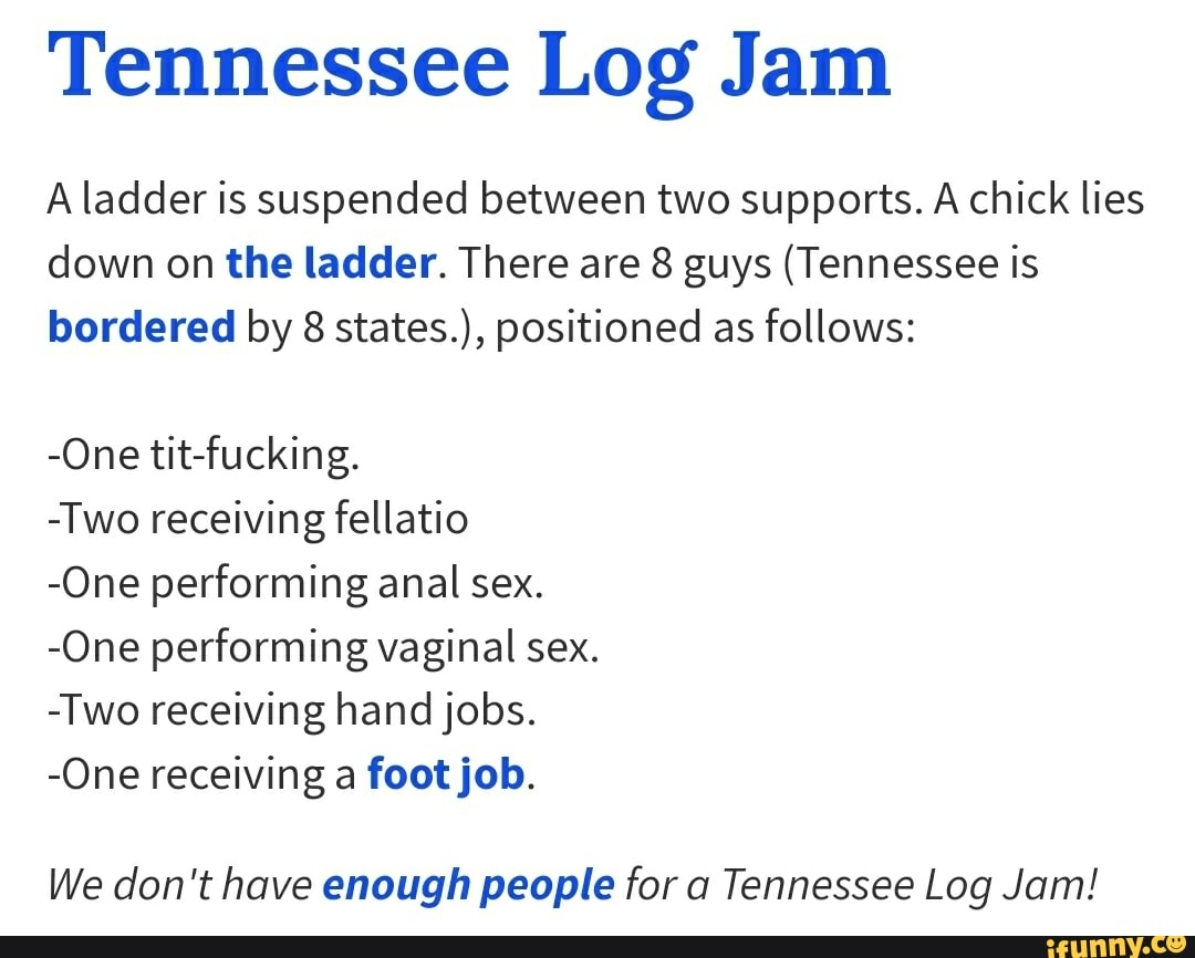 chen chen regato recommends What Is A Tennessee Log Jammer
